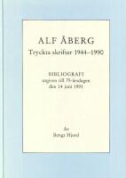 Alf &Aring;berg : tryckta skrifter 1944-1990 : bibliografi utgiven till 75-&aring;rsdagen den 14 juni 1991