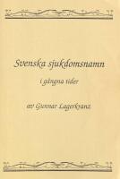 Svenska sjukdomsnamn i g&aring;ngna tider