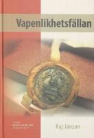 Vapenlikhetsf&auml;llan : vapen- och sigillbruk under svensk medeltid : en introduktion f&ouml;r sl&auml;kthistoriker, j&auml;mte r&auml;ttelser till Svenska medeltidsvapen
