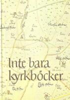Inte bara kyrkb&ouml;cker : alternativa k&auml;llor i sl&auml;ktforskningen