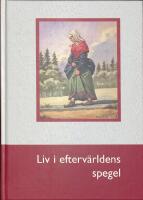 Liv i efterv&auml;rldens spegel : om arkiv och samlingar efter personer