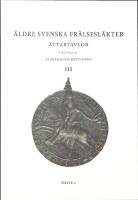 &Auml;ldre svenska fr&auml;lsesl&auml;kter : &Auml;ttartavlor III h&auml;fte 1