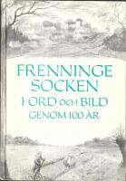 Frenninge socken i ord och bild genom 100 &aring;r
