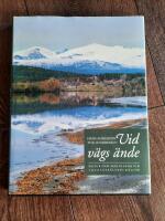 Vid v&auml;gs &auml;nde : natur och m&auml;nniskor vid Lilla Lule&auml;lvens k&auml;llor