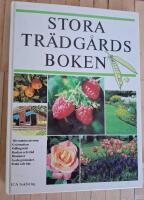 Stora tr&auml;dg&aring;rdsboken : [trivsamma uterum, gr&auml;smattan, odlingsr&aring;d, buskar och tr&auml;d, blommor, goda gr&ouml;nsaker, frukt och b&auml;r]