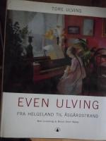 Even Ulving. Fra Helgeland til Åsgårdstrand