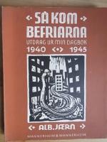 S&aring; kom befriarna. Utdrag ur min dagbok 1940 &ndash; 1945