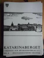 Katarinaberget. Utredning och bevarandef&ouml;rslag 1972. 4 delar, A, B, C och D