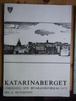 Katarinaberget. Utredning och bevarandef&ouml;rslag 1972. 4 delar, A, B, C och D