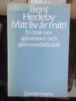 Mitt liv &auml;r mitt! : en bok om sj&auml;lvmord och sj&auml;lvmordsf&ouml;rs&ouml;k