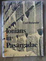 Ionians in Pasargadae. Studies in Old Persian Architecture