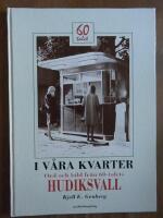 I v&aring;ra kvarter. Ord och bild fr&aring;n 60-talets Hudiksvall