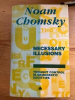 Necessary illusions : thought control in democratic societies