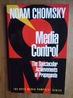 Media control : the spectacular achievements of propaganda
