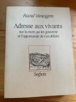 Adresse aux vivants - sur la mort qui les gouverne et l'opportunit&eacute; de s'en d&eacute;faire