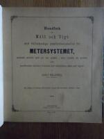 Handbok f&ouml;r M&aring;tt och Vigt med fullst&auml;ndiga jemf&ouml;relsetabeller f&ouml;r Meter-Systemet