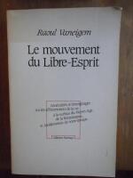 Le mouvement du Libre-Esprit - g&eacute;n&eacute;ralit&eacute;s et t&eacute;moignages sur les affleurements de la vie &agrave; la surface du Moyen Age, de la Renaissance et, incidemment, de notre &eacute;poque