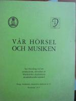 V&aring;r h&ouml;rsel och musiken. Sex f&ouml;redrag anordnat av Musikaliska akademiens musikakustiska n&auml;mnd
