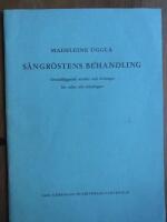 S&aring;ngr&ouml;stens behandling. Grundl&auml;ggande studier och &ouml;vningar f&ouml;r solist och k&ouml;rs&aring;ngare