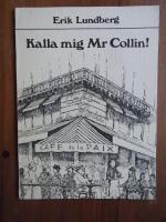Kalla mig Mr Collin! : anteckningar om Gunnar Serner - &auml;ventyrare, f&ouml;rfattare, spr&aring;kman