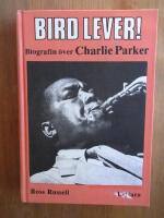 Bird lever! : biografin &ouml;ver Charlie Parker