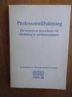 Professorstills&auml;ttning [Elektronisk resurs] : en &ouml;versyn av proceduren vid tills&auml;ttning av professorstj&auml;nster : bet&auml;nkande