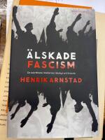 &Auml;lskade fascism : de svartbruna r&ouml;relsernas ideologi och historia