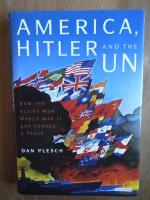 America, Hitler and the UN - how the allies won World War II and forged a peace