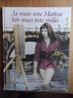 &Auml;r man inte Matisse b&ouml;r man inte m&aring;la