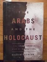 The Arabs and the Holocaust. The Arab-Israeli war of narratives