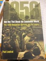 One Day That Shook the Communist World. The 1956 Hungarian Uprising and it&rsquo;s Legacy