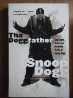The Doggfather. The Times, Trials, and Hardcore Truths of Snoop Dogg