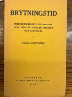 Brytningstid. Bolschevikkriget i Finland 1918; dess f&ouml;ruts&auml;ttningar, orsaker och betydelse
