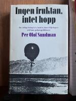 Ingen fruktan, intet hopp. Ett collage kring S A Andr&eacute;e, hans f&ouml;ljeslagare och hans polarexpedition