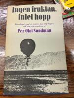 Ingen fruktan, intet hopp. Ett collage kring S A Andr&eacute;e, hans f&ouml;ljeslagare och hans polarexpedition