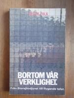 Bortom v&aring;r verklighet : fr&aring;n Storsj&ouml;odjuret till flygande tefat