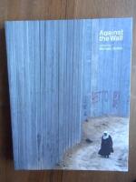 Against the wall - Israel's barrier to peace