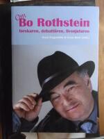 Om Bo Rothstein : forskaren, debatt&ouml;ren, livsnjutaren