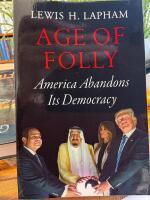 Age of Folly. America Abandons Its Democracy