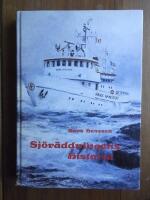 Sj&ouml;r&auml;ddningens historia - en ber&auml;ttelse om Sveriges och ett antal andra l&auml;nders sj&ouml;r&auml;ddningstj&auml;nster