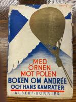 Med &Ouml;rnen mot polen. Andr&eacute;es polarexpedition &aring;r 1897