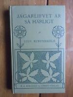 J&auml;garlifvet &auml;r s&aring; h&auml;rligt. Jaktminnen och naturst&auml;mningar