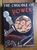The Crucible of Power. 3 science fiction novels