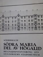 S&ouml;dermalm. S&ouml;dra Maria, del av H&ouml;galid. Byggnadshistorisk inventering 1974-75