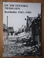 De 300 svenska tr&auml;husen. Bornholm 1945-1981