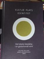 Kultur, plats, identitet - Det lokalas betydelse i en globaliserad v&auml;rld