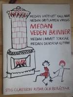 Medan veden brinner ... : Stig Claesson ritar och ber&auml;ttar