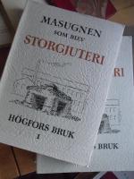 H&ouml;gfors bruk. Masugnen som blev storgjuteri. Del I o II
