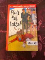 Platt fall, Lotta!
