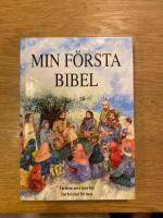 Min f&ouml;rsta bibel : ber&auml;ttelser ur Gamla och Nya testamentet